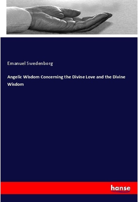 Angelic Wisdom Concerning The Divine Love And The Divine Wisdom - Emanuel Swedenborg, Kartoniert (TB)