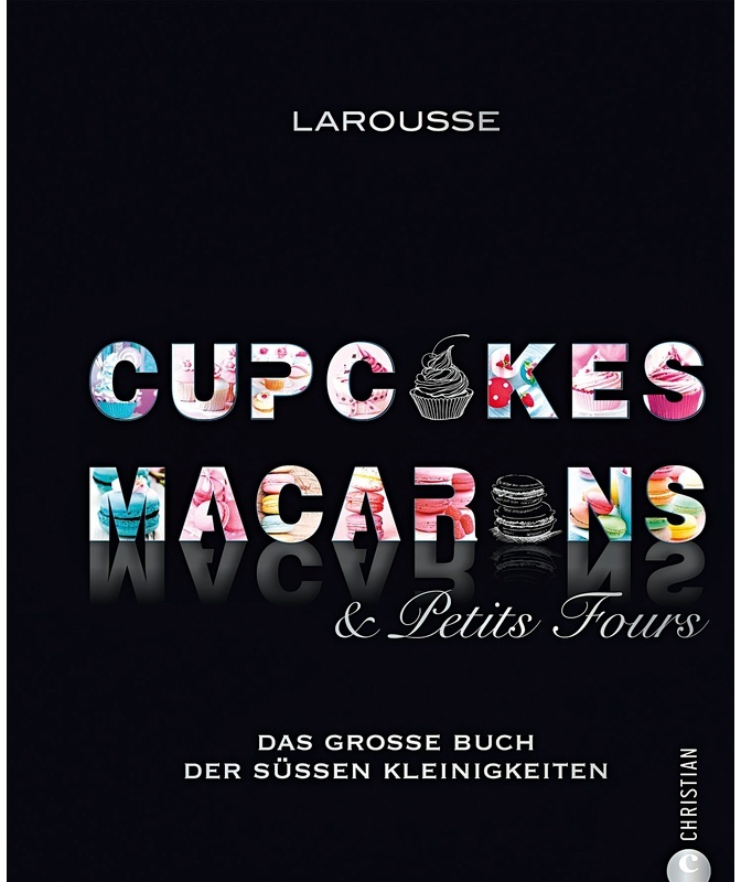 Cupcakes, Macarons & Petits Fours - Larousse, Gebunden