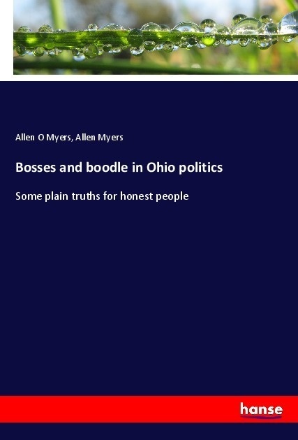 Bosses And Boodle In Ohio Politics - Allen O Myers  Allen Myers  Kartoniert (TB)