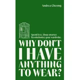Lagom Why Don't I Have Anything to Wear?: Spend Less. Shop Smarter. Revolutionise Your Wardrobe