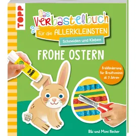 Frechverlag Das Verbastelbuch für die Allerkleinsten. Schneiden und Kleben. Frohe Ostern
