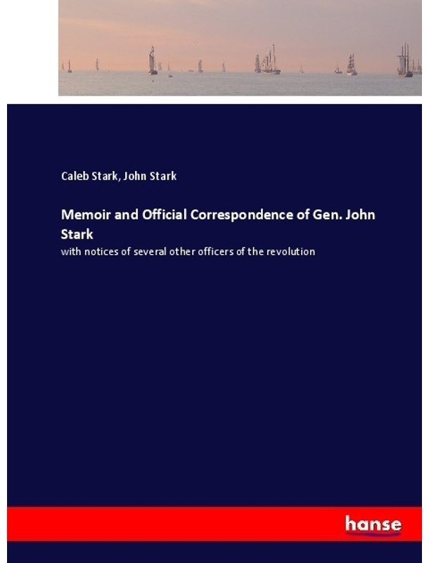 Memoir And Official Correspondence Of Gen. John Stark - Caleb Stark  John Stark  Kartoniert (TB)
