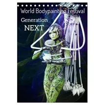 Calvendo World Bodypainting Festival: Generation NEXT (Tischkalender 2026 DIN A5 hoch), CALVENDO Monatskalender: