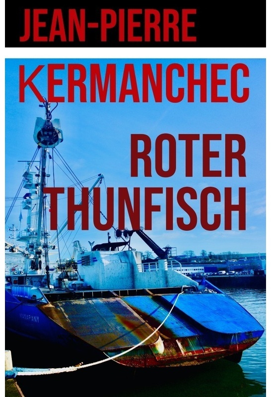 Der Rote Thunfisch - Jean-Pierre Kermanchec, Kartoniert (TB)
