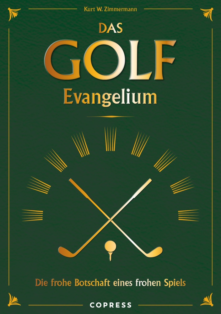 Das Golf Evangelium. Die Frohe Botschaft Eines Frohen Spiels - Kurt W. Zimmermann  Gebunden