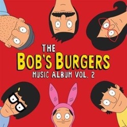The Bob’s Burgers Music Album Vol.2