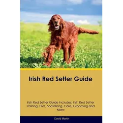 Irish Red Setter Guide Irish Red Setter Guide Includes