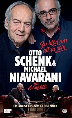 Zu blöd um alt zu sein: Otto Schenk & Michael Niavarani im Gespräch (Neu differenzbesteuert)