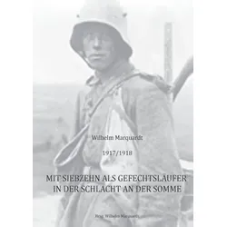 1917/1918 - Mit siebzehn als Gefechtsläufer in der Schlacht an der Somme