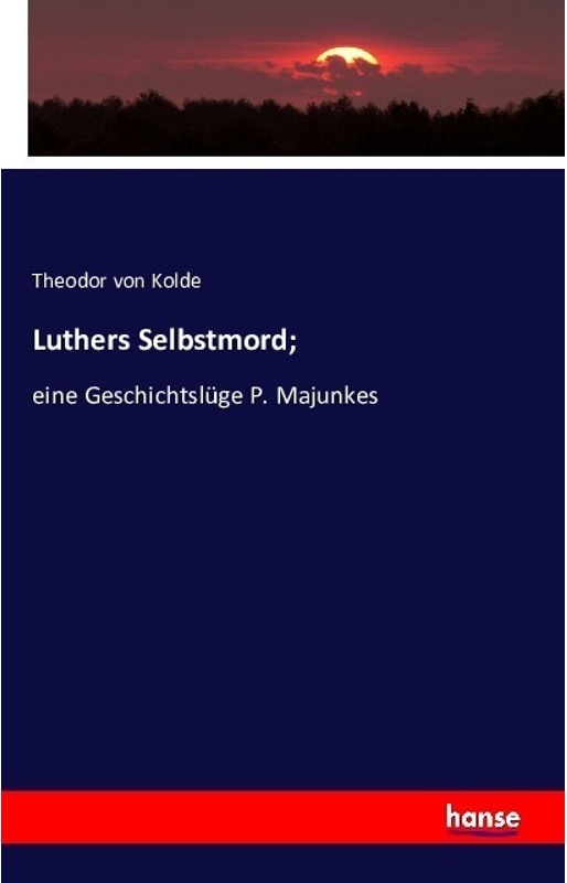 Luthers Selbstmord; - Theodor von Kolde, Kartoniert (TB)