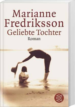 Geliebte Tochter - Marianne Fredriksson  Taschenbuch