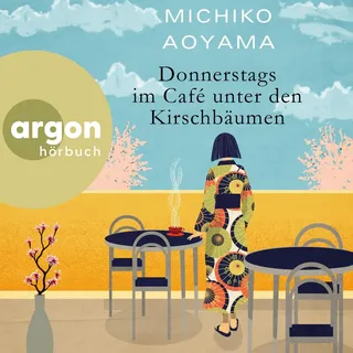 Argon Donnerstags im Café unter den Kirschbäumen von Michiko Aoyama / argon / MP3 Hörbuch