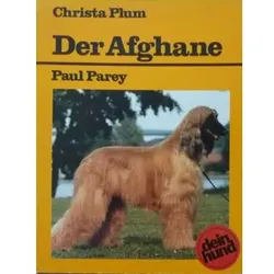 Der Afghane. Saluki - Sloughi - Sloughi-Azawakh. Praktische Ratschläge für Haltung, Pflege und Erziehung Orientalischer Windhunde, Christa Plum