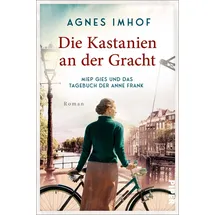 Piper Die Kastanien an der Gracht – Miep Gies und das Tagebuch der Anne Frank