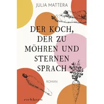 Eichborn Der Koch, der zu Möhren und Sternen sprach