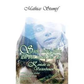 Verlag DeBehr Sieh, höre, fühle, ich bin noch bei dir - Kontakt zu Verstorbenen - Heilung, ewiges Leben und Glück im Licht Band 3