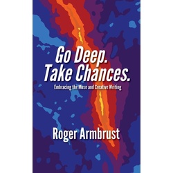 Go Deep. Take Chances. als eBook Download von Armbrust Roger Armbrust