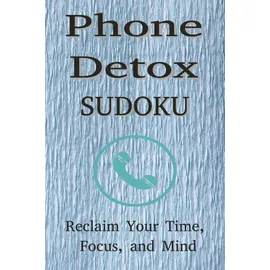 Independently published Phone Detox Sudoku Puzzle Book: Sudoku Puzzles for Phone Detox. Reclaim your time, focus and mind. 6x9 inches. 110 pages. 50+ Puzzles, Solutions Included