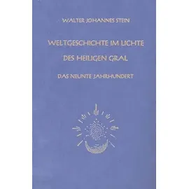 Mellinger J.Ch. Verlag G Weltgeschichte im Lichte des heiligen Gral: Das neunte Jahrhundert