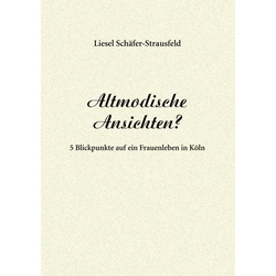 Altmodische Ansichten? als eBook Download von Liesel Schäfer-Strausfeld