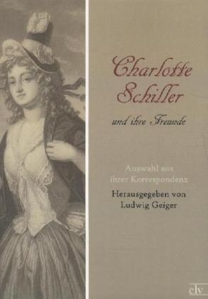 Charlotte Schiller Und Ihre Freunde - Charlotte von Schiller  Kartoniert (TB)