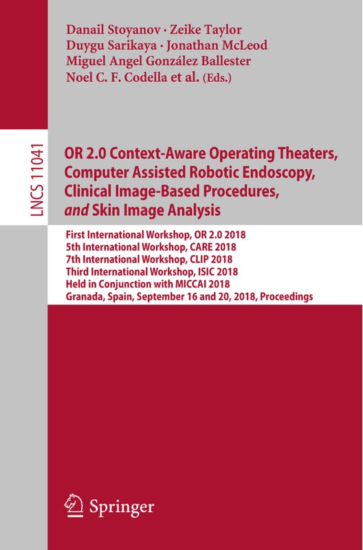 Or 2.0 Context-Aware Operating Theaters, Computer Assisted Robotic Endoscopy, Clinical Image-Based Procedures, And Skin Image Analysis, Kartoniert (TB