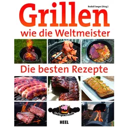 Grillen wie die Weltmeister - Die besten Rezepte