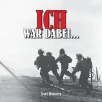 Büromüsli Ich war dabei ...: Polen, Nordfrankreich, Ostfront, Stalingrad,