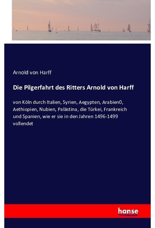 Die Pilgerfahrt Des Ritters Arnold Von Harff - Arnold von Harff, Kartoniert (TB)