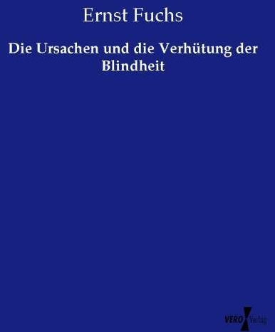 Die Ursachen Und Die Verhütung Der Blindheit - Ernst Fuchs  Kartoniert (TB)