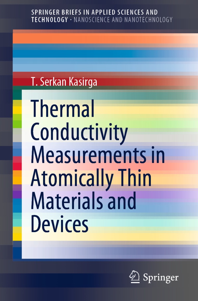 Thermal Conductivity Measurements In Atomically Thin Materials And Devices - T. Serkan Kasirga  Kartoniert (TB)