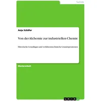 GRIN Verlag Von der Alchemie zur industriellen Chemie: Historische
