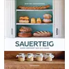 Sauerteig - Glück vermehrt sich in 4 Tagen. Brot backen mit Achtsamkeit, Entschleunigung und entspannten Bäckern rund um die Welt. Sonderausgabe Mit vielen Origin