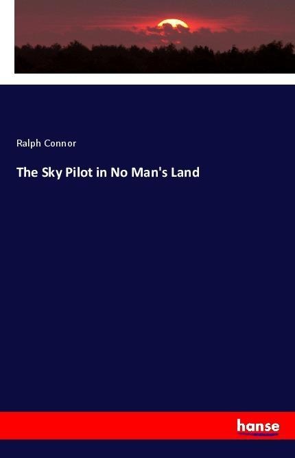 The Sky Pilot in No Man's Land: Buch von Ralph Connor