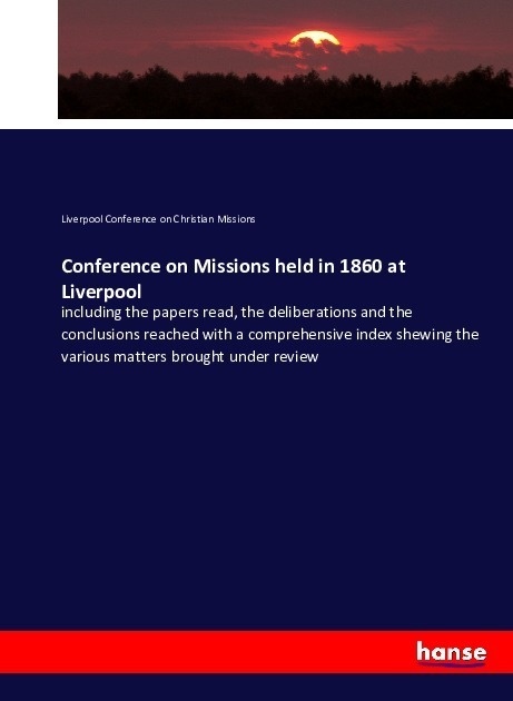 Conference On Missions Held In 1860 At Liverpool - Liverpool Conference on Christian Missions  Kartoniert (TB)