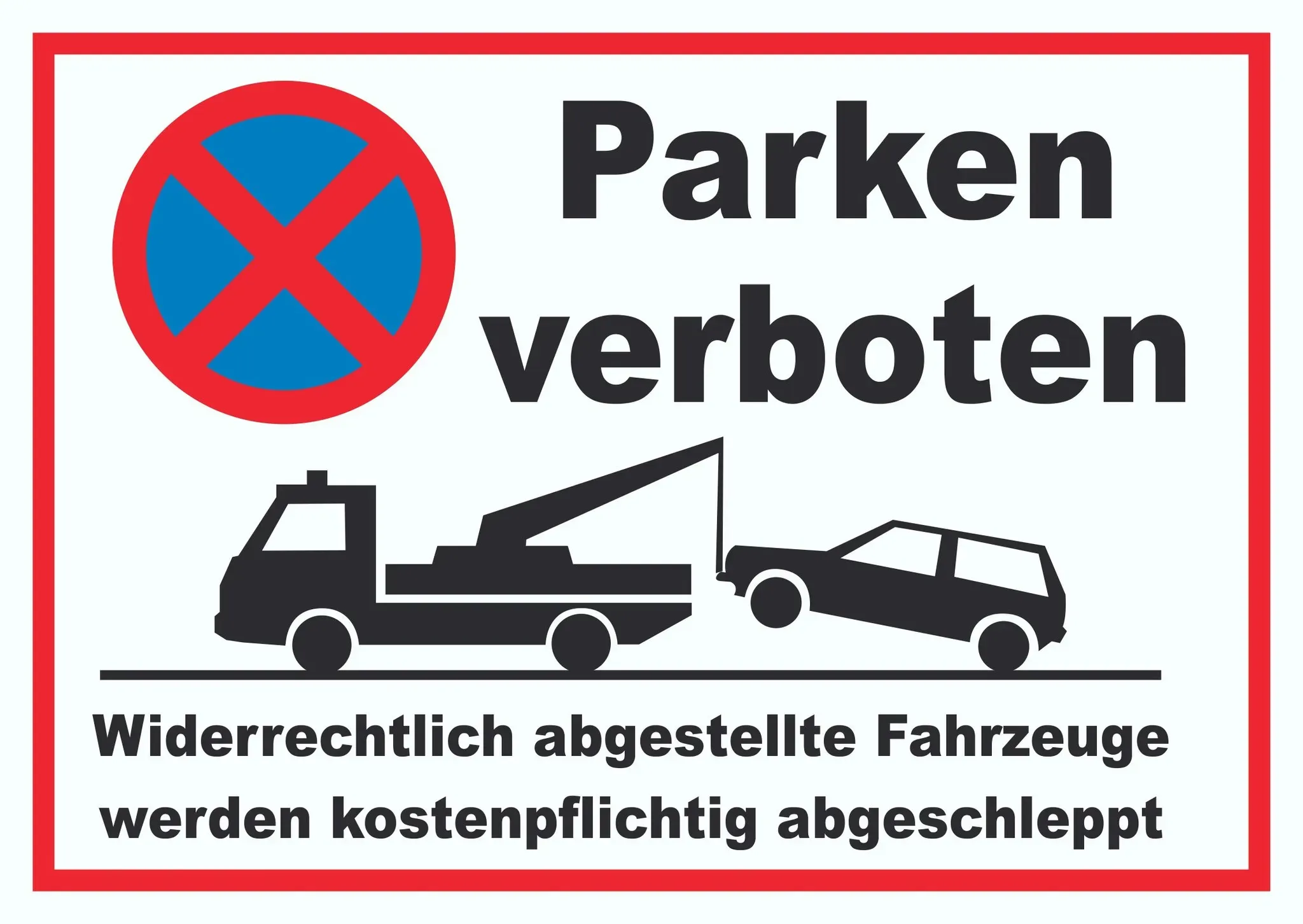 Parken verboten Widerrechtlich abgestellte Fahrzeuge werden kostenpflichtig abgeschleppt Schild A2 (420x594mm)