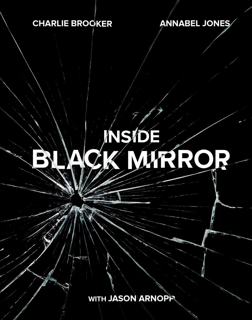 Inside Black Mirror: eBook von Charlie Brooker/ Annabel Jones/ Jason Arnopp