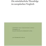 Thorbecke Die mittelalterliche Thronfolge im europäischen Vergleich, Vorträge und Forschungen 84