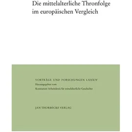 Thorbecke Die mittelalterliche Thronfolge im europäischen Vergleich, Vorträge und Forschungen 84