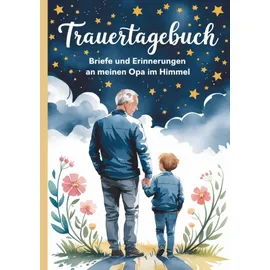 epubli Trauertagebuch - Briefe und Erinnerungen an meinen Opa im Himmel