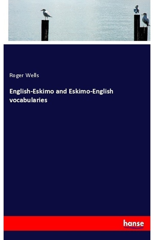 English-Eskimo And Eskimo-English Vocabularies - Roger Wells, Kartoniert (TB)