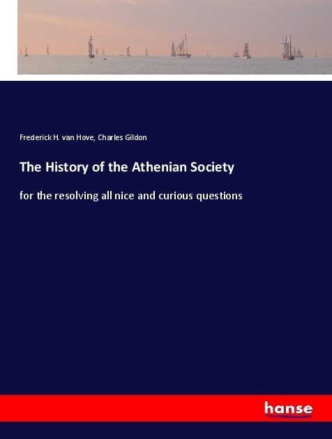 The History Of The Athenian Society - Frederick H. van Hove  Charles Gildon  Kartoniert (TB)