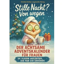 Impuls Verlag Stille Nacht? Von wegen! Achtsamer Adventskalender für Frauen