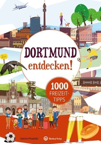 Dortmund Entdecken! 1000 Freizeittipps - Katrin Pinetzki  Kartoniert (TB)
