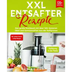 XXL Entsafter Rezepte