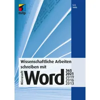 Wissenschaftliche Arbeiten schreiben mit Microsoft Word 365, 2021, 2019, 2016, 2013: Das umfassende Praxis-Handbuch (mitp Professional)