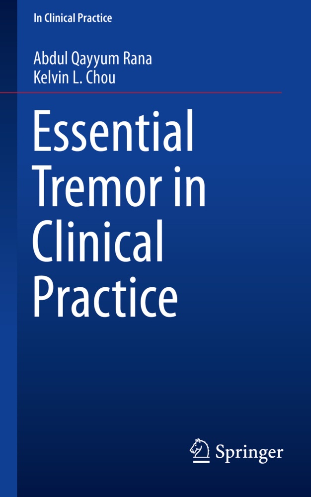 Essential Tremor In Clinical Practice - Abdul Qayyum Rana  Kelvin L. Chou  Kartoniert (TB)