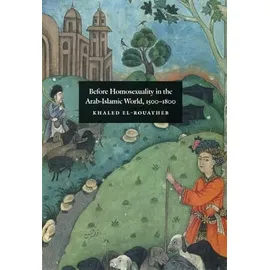 University of Chicago Press Before Homosexuality in the Arab-Islamic World, 1500-1800