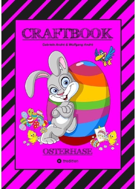 Craftbook - Lustiges Osterspiel - Tolle Ausmalmotive -   Rätselaufgaben - Tipps & Trick - Eierfärben - Deko - Gabriele André, Wolfgang André, Kartonie