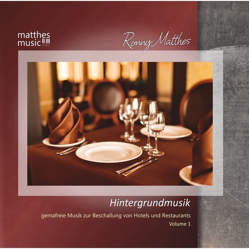Hintergrundmusik - Gemafreie Musik zur Beschallung von Hotels und Restaurants (Vol. 1) - Ronny Matthes  Gemafreie Musik  Matthesmusic. (CD)